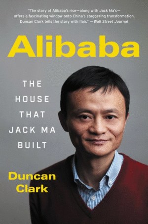 ALIBABA. THE HOUSE THAT JACK MA BUILT
