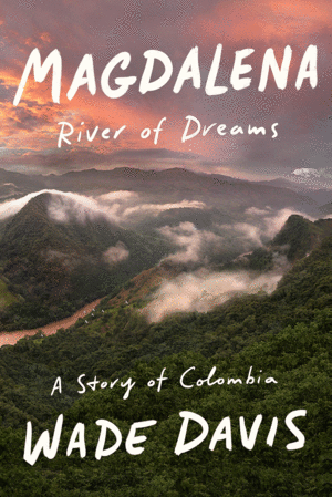 MAGDALENA: RIVER OF DREAMS: A STORY OF COLOMBIA