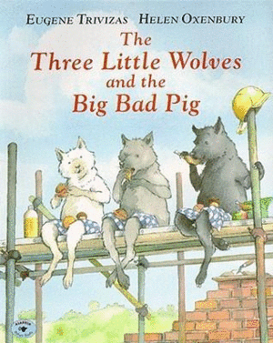 THE THREE LITTLE WOLVES AND THE BIG BAD PIG