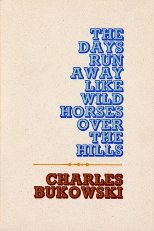 THE DAYS RUN AWAY LIKE WILD HORSES OVER THE HILLS