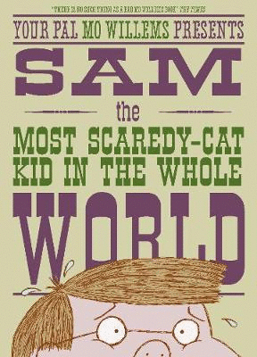 SAM, THE MOST SCAREDY-CAT KID IN THE WHOLE WORLD