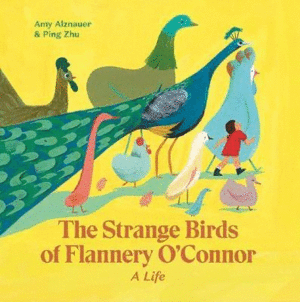THE STRANGE BIRDS OF FLANNERY O'CONNOR