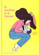 A MOTHER IS A HOUSE