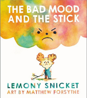 THE BAD MOOD AND THE STICK