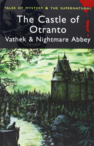 THE CASTLE OF OTRANTO. VATHEK & NIGHTMARE ABBEY