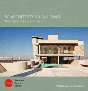 50 ARCHITECTS 50 BUILDINGS (INGLÉS)