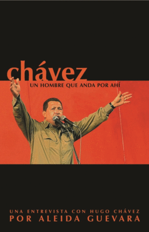 UNA ENTREVISTA CON HUGO CHAVEZ POR ALEIDA GUEVARA