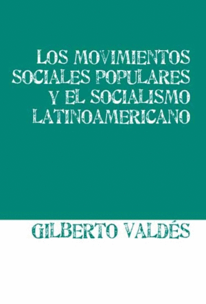 LOS MOVIMIENTOS SOCIALES POPULARES Y EL SOCIALISMO LATINOAMERICANO