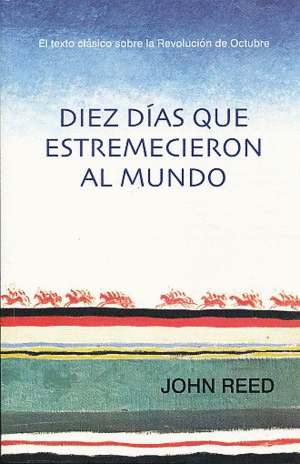 DIEZ DÍAS QUE ESTREMECIERON AL MUNDO