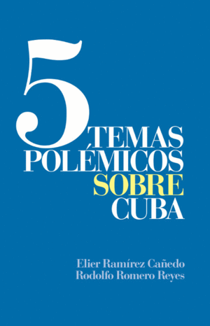 5 TEMAS POLEMICOS SOBRE CUBA