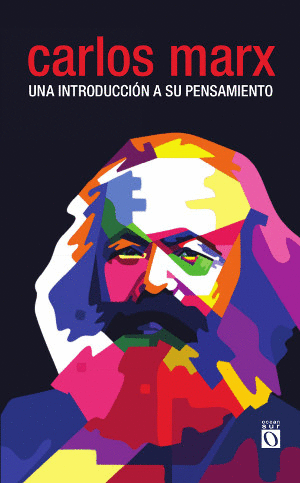 CARLOS MARX. UNA INTRODUCCION A SU PENSAMIENTO
