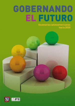 GOBERNANDO EL FUTURO. ESCENARIOS LATINOAMERICANOS HACIA 2020