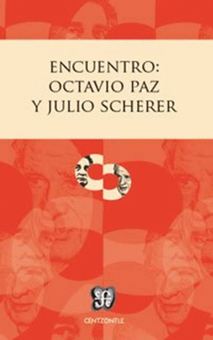 ENCUENTRO: OCTAVIO PAZ Y JULIO SCHERER