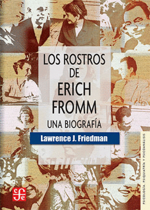 LOS ROSTROS DE ERICH FROMM. UNA BIBOGRAFÍA