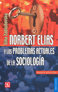 NORBERT ELÍAS Y LOS PROBLEMAS ACTUALES DE LA SOCIOLOGÍA