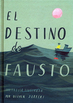 EL DESTINO DE FAUSTO. UNA FÁBULA ILUSTRADA