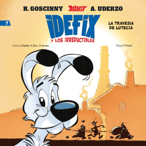 LA TRAVESÍA DE LUTECIA 7 IDEFIX Y LOS IRREDUCTIBLES