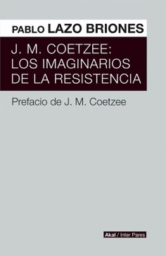 J.M. COETZEE LOS IMAGINARIOS DE LA RESISTENCIA