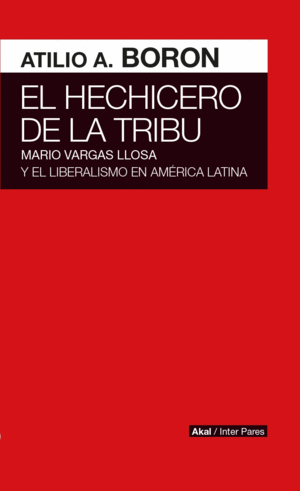 EL HECHICERO DE LA TRIBU: MARIO VARGAS LLOSA Y EL LIBERALISMO EN AMÉRICA LATINA