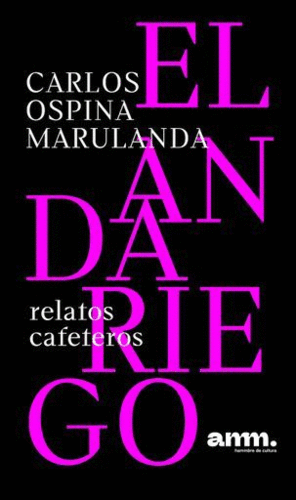 EL ANDARIEGO. RELATOS CAFETEROS