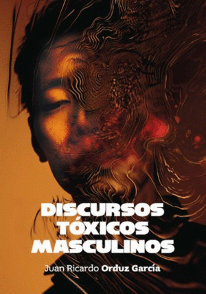 DISCURSOS TÓXICOS MASCULINOS