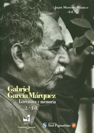 GABRIEL GARCÍA MÁRQUEZ. LITERATURA Y MEMORIA 2ED