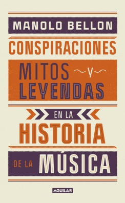 CONSPIRACIONES, MITOS Y LEYENDAS EN LA HISTORIA DE LA MÚSICA