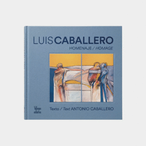 LUIS CABALLERO, HOMENAJE / HOMAGE
