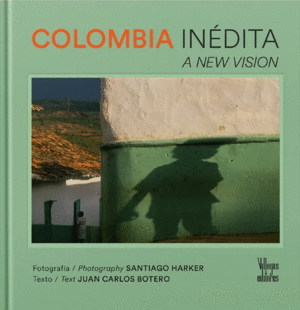 COLOMBIA INÉDITA / A NEW VISION