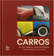 CARROS. EL AUTOMÓVIL EN COLOMBIA / THE AUTOMOBILE IN COLOMBIA