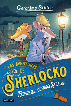LAS AVENTURAS DE SHERLOCKO ELEMENTAL, QUERIDO STILTON!