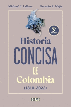 HISTORIA CONCISA DE COLOMBIA (1810-2022)