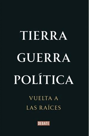 TIERRA, GUERRA, POLÍTICA