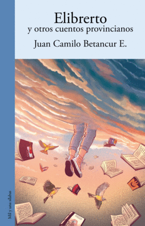ELIBRERTO Y OTROS CUENTOS PROVINCIANOS