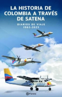 LA HISTORIA DE COLOMBIA A TRAVÉS DE SATENA