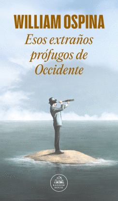 ESOS EXTRAÑOS PROFUGOS DE OCCIDENTE