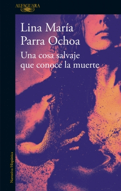 UNA COSA SALVAJE QUE CONOCE LA MUERTE