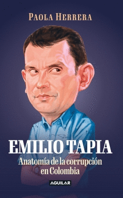 EMILIO TAPIA. ANATOMÍA DE UN CORRUPTO