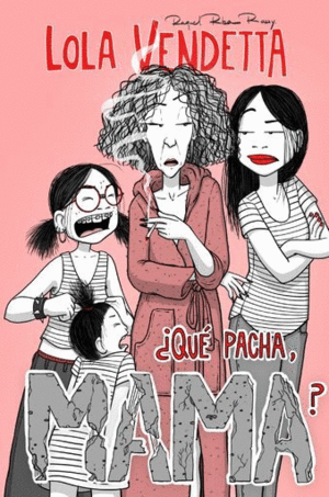 LOLA VENDETTA ¿QUÉ PACHA, MAMA?