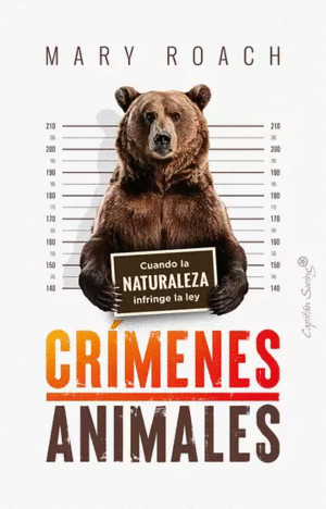CRIMENES ANIMALES. CUANDO LA NATURALEZA INFRINGE LA LEY