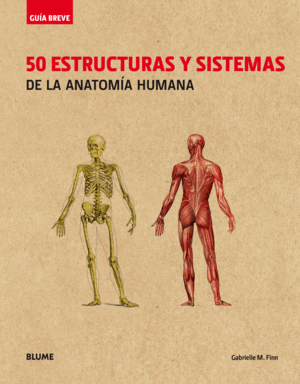 50 ESTRUCTURAS Y SISTEMAS DE LA ANATOMÍA HUMANA (RÚSTICA)