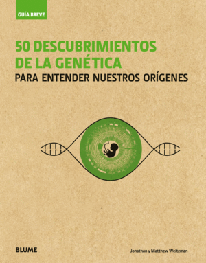 50 DESCUBRIMIENTOS DE LA GENÉTICA PARA ENTENDER NUESTROS ORÍGENES