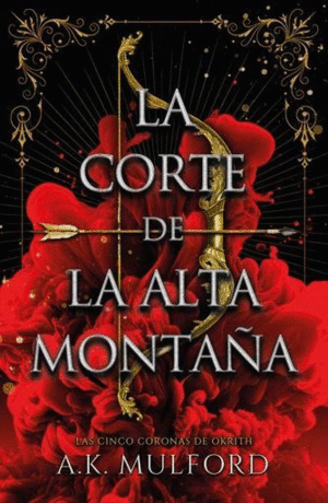 LA CORTE DE LA ALTA MONTAÑA 1 LAS CINCO CORONAS DE OKRITH