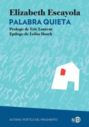 PALABRA QUIETA. AUTISMO: POÉTICA DEL FRAGMENTO