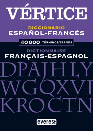 DICCIONARIO VÉRTICE FRANCÉS - ESPAÑOL / DICTIONNAIRE ESPAGNOL - FRANÇAIS