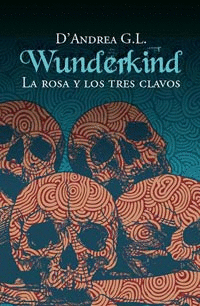 WUNDERKIND 2 LA ROSA Y LOS TRES CLAVOS
