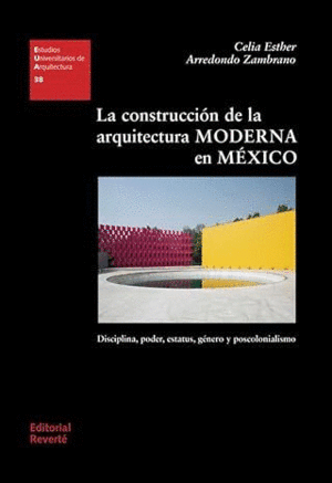 LA CONSTRUCCIÓN DE LA ARQUITECTURA MODERNA EN MÉXICO