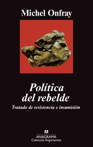 POLÍTICA DEL REBELDE. TRATADO DE RESISTENCIA E INSUMISIÓN