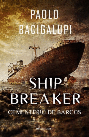 SHIP BREAKER CEMENTERIO DE BARCOS 01/03 TRILOGÍA SHIP BREAKER