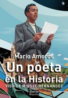 MIGUEL HERNANDEZ. UN POETA EN LA HISTORIA